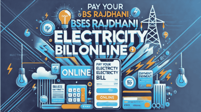 How to Easily Pay Your BSES Rajdhani Electricity Bill Online